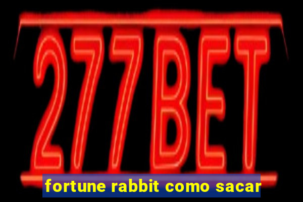 fortune rabbit como sacar